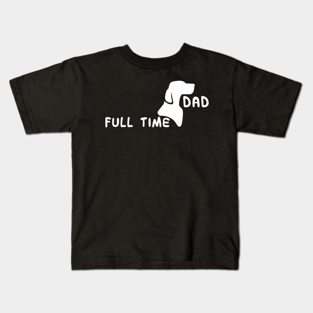 Full Time Dog Dad : Dog Edition Kids T-Shirt by Crafting Yellow